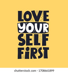 love yourself first. hand drawing lettering, decorative elements on a neutral background. Colorful vector illustration, flat style. design for card, print, poster, cover.