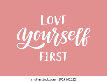 Love yourself first hand drawn lettering. Template for, banner, poster, flyer, greeting card, web design, print design. Vector illustration.