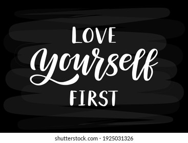 Love yourself first hand drawn lettering. Template for, banner, poster, flyer, greeting card, web design, print design. Vector illustration.