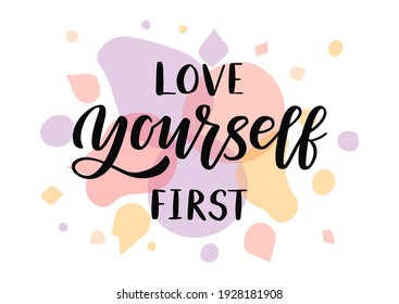 Love yourself first hand drawn lettering. Template for, banner, poster, flyer, greeting card, web design, print design. Vector illustration.