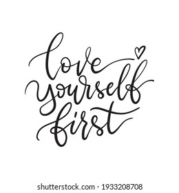 Love yourself first. Hand drawn lettering phrases. Inspirational wall art, social media post, greeting card, t-shirt design.