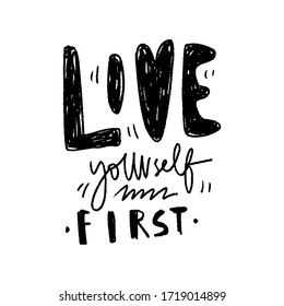 Love yourself first . Hand lettering illustration for your design
