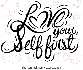 Love Yourself First. Handwriting Lettering Self Love Quote. Handwritten Positive Words.