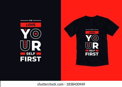 Love yourself first modern typography lettering geometrical inspirational and motivational quotes black t shirt design