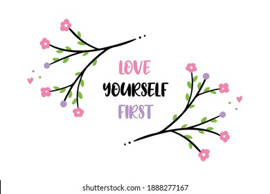 Love yourself first motivational quote, poster, vector print design with spring blossoming branches.
