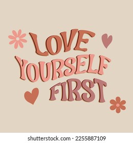 Love yourself first, self love inspired, valentine, hippie style 60's vector eps 10