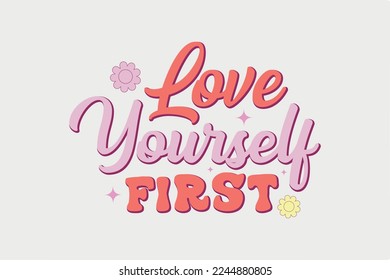 Love Yourself First Valentine Day Typography T shirt Design