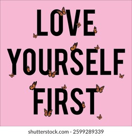 love yourself first vector graphics with butterflies ready for print on t shirt