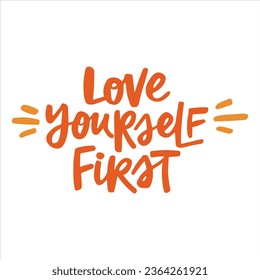 Love yourself fisrt - handwritten quote.