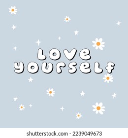 love yourself flower floral  Vector graphic design t-shirt children child kids kid boy girl woman man lady fashion trend t-shirt textile print style vector text typography