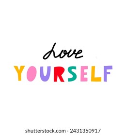 Love yourself hand drawn colorful lettering. Vector  typography isolated in doodle style on white background. Design for prints, poster, banner