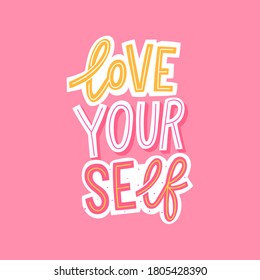 Love yourself hand drawn lettering phrase for print, card, poster, apparel design. Feminine body posotive slogan.