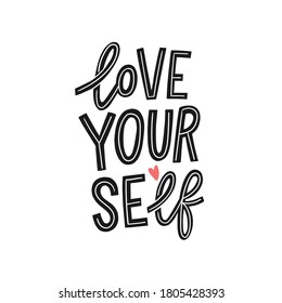 Love yourself hand drawn lettering phrase for print, card, poster, apparel design. Feminine body posotive slogan.