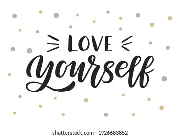 Love yourself hand drawn lettering. Template for, banner, poster, flyer, greeting card, web design, print design. Vector illustration.