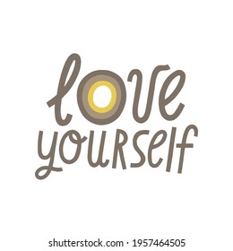 Love yourself hand drawn lettering. Vector illustration for lifestyle poster. Life coaching phrase for a personal growth, holistic health.	
