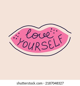 Love yourself hand drawn lettering. Vector illustration of female lips with inspirational phrase about self love