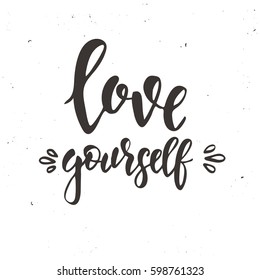 Love yourself. Hand drawn typography poster. Conceptual handwritten phrase.T shirt hand lettered calligraphic design. Inspirational vector