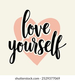 Love Yourself Hand-Lettered Typography – Beautifully Designed Motivational Quote with Modern Calligraphy for Inspirational Posters, T-Shirts, Wall Art, and Home Decor. Perfect for Spreading Self-Love 