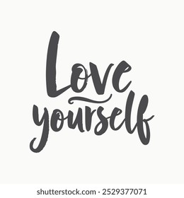 Love Yourself Hand-Lettered Typography – Beautifully Designed Motivational Quote with Modern Calligraphy for Inspirational Posters, T-Shirts, Wall Art, and Home Decor. Perfect for Spreading Self-Love 