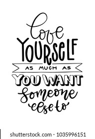 Love yourself handwritten lettering. Vector poster with positive isolated inscription.