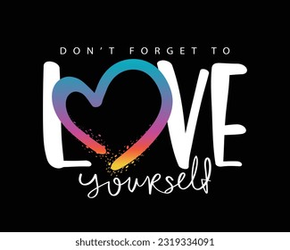 Love yourself inspirational quote text, heart shape colorful cute drawing. Vector illustration design for fashion graphics, t shirt prints.