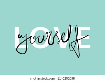 Love yourself inspirational quote / Vector illustration design for t shirt graphics, fashion prints, slogan tees, stickers, cards, posters and other creative uses.