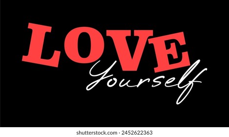 Love Yourself Inspirational Quotes Slogan Typography for Print t shirt design graphic vector