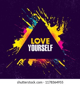 Love Yourself. Inspiring Creative Motivation Quote Poster Template. Vector Typography Banner Design Concept On Grunge Texture Rough Background