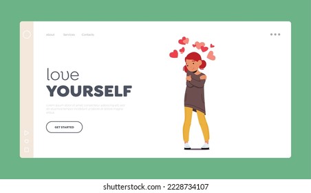 Love yourself Landing Page Template. Child Self Love Concept with Cute Baby Girl Character Embrace Herself with Hearts Around. Kid Cuddling, Hugging Feel Happiness. Cartoon People Vector Illustration