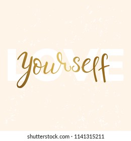 Love yourself Lettering. Hand drawn gold calligraphy. Vector Illustration EPS 10.
