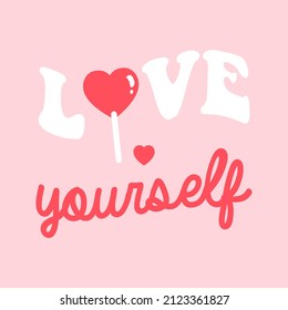 LOVE YOURSELF LETTERING, ILLUSTRATION OF A HEART SHAPED LOLLIPOP, SLOGAN PRINT VECTOR