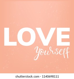 Love yourself Lettering on Pink Background. Hand drawn calligraphy. Vector Illustration EPS 10.