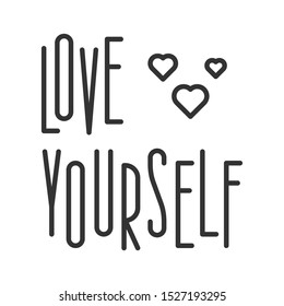 Love yourself. Lettering phrase. Hand drawn calligraphic design. Concept for banner, poster, sticker, t-shirt, mug, scrap booking, gift, printing press. Eps10 vector.