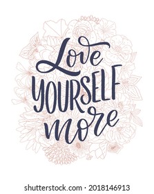 Love yourself lettering slogan. Funny quote for blog, poster and print design. Modern calligraphy text about self care.