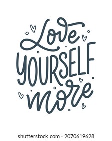 Love yourself lettering slogan. Funny quote for blog, poster and print design. Modern calligraphy text about self care.