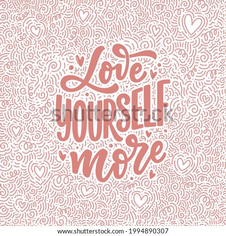 Love yourself lettering slogan. Funny quote for blog, poster and print design. Modern calligraphy text about self care. Vector illustration