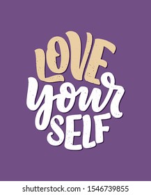 Love yourself lettering. Vector quote for blog or sale. Time to something nice. Beauty, body care, premium cosmetics, delicious, tasty food, ego. Modern calligraphy text. Design print