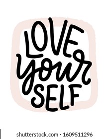 Love yourself lettering. Vector quote for blog or sale. Time to something nice. Beauty, body care, premium cosmetics, delicious, tasty food, ego. Modern calligraphy text. Design print