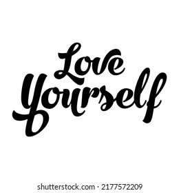 Love yourself lettering. Vector quote for blog or sale. Time to something nice. Beauty, body care, premium cosmetics, delicious, tasty food, ego. Modern calligraphy text. Design print