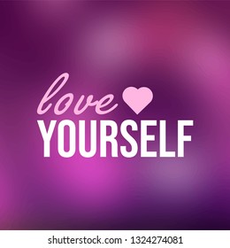 love yourself. Life quote with modern background vector illustration