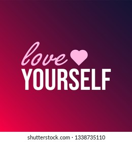 love yourself. Life quote with modern background vector illustration