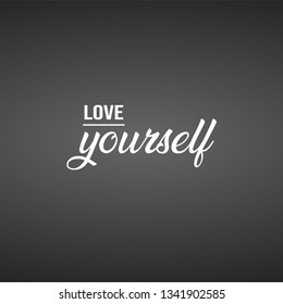love yourself. Life quote with modern background vector illustration