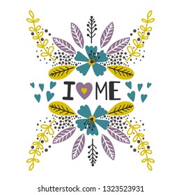 Love yourself, i love me vector print with flowers isolated on white background