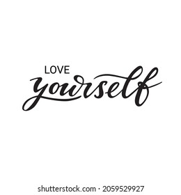 Love yourself. Modern style logo. Digital hand-lettering, words for printing on t-shirt, card, posters, stickers, invitations.