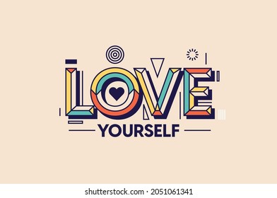 Love yourself. Modern typography design in Geometrical style. Creative design for your wall graphics, typographic poster, advertisement, web design and office space graphics.