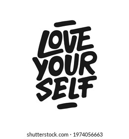 Love yourself motivational hand drawn quote isolated on white background. Vector illustration. Self love saying. Graphic design element.