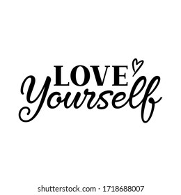 Love yourself motivational slogan inscription. Vector quotes. Illustration for prints on t-shirts and bags, posters, cards. Isolated on white background. Motivational and inspirational phrase.