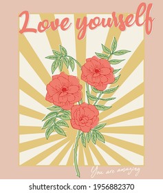 Love yourself motivational slogan print with retro background and flower illustration for t shirt print design or other uses