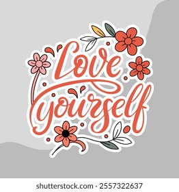 Love yourself motivational sticker for your business or personal use.