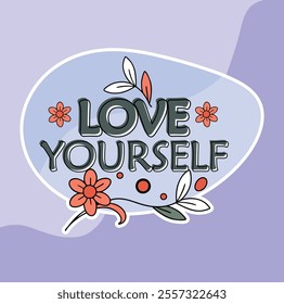 Love yourself motivational sticker for your business or personal use.